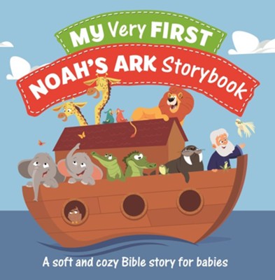 My Very First Noah's Ark Storybook: A Soft and Cozy Bible Story for ...