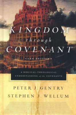 Kingdom through Covenant: A Biblical-Theological Understanding of the Covenants / Revised edition  -     By: Peter J. Gentry, Stephen J. Wellum
