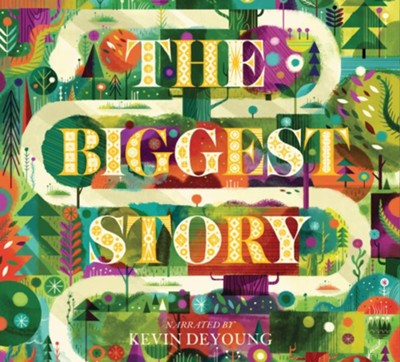 The Biggest Story Audio CD: How the Snake Crusher Brings Us Back to the Garden  -     By: Kevin DeYoung
