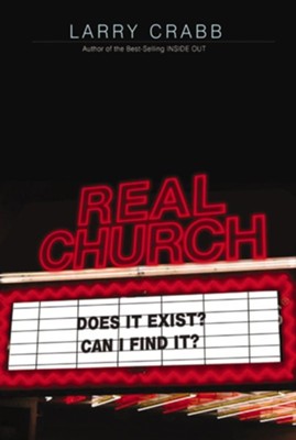 Real Church: Does it exist? Can I find it? - eBook  -     By: Larry Crabb

