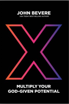 X: Multiply Your God-Given Potential, Hardcover  -     By: John Bevere

