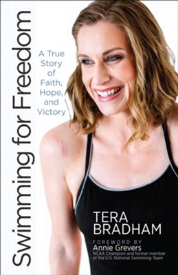 Swimming for Freedom: A True Story of Hope, Faith, and Victory  -     By: Tera Bradham
