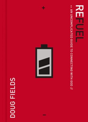 Refuel: An Uncomplicated Guide to Connecting with God - eBook  -     By: Doug Fields
