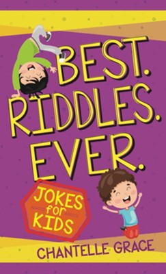 Best. Riddles. Ever: Jokes for Kids   -     By: Chantelle Grace
