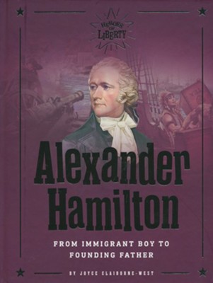 Alexander Hamilton: From Immigrant Boy to Founding Father  - 