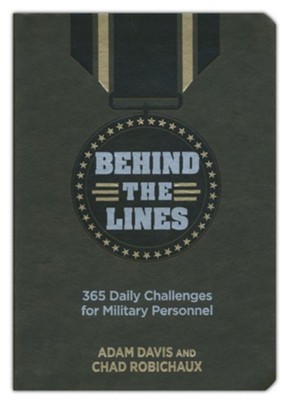 Behind the Lines: 365 Daily Challenges for Military Personnel  -     By: Adam Davis, Chad Robichaux
