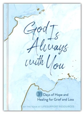 God Is Always with You: 31 Days of Hope and Healing for Grief and Loss  - 