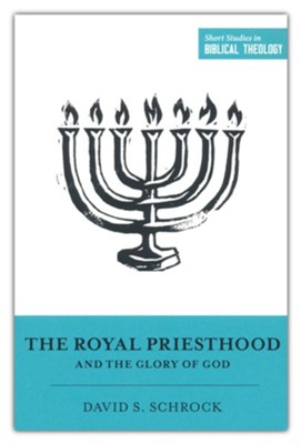 The Royal Priesthood and the Glory of God  -     Edited By: Miles V. Van Pelt, Dane C. Ortlund
    By: David Schrock
