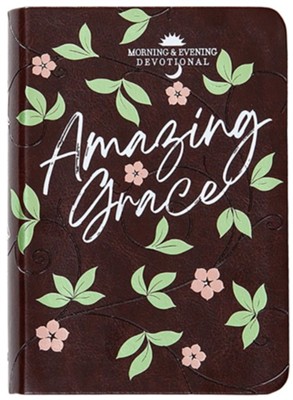 Amazing Grace: Morning and Evening Devotional  - 