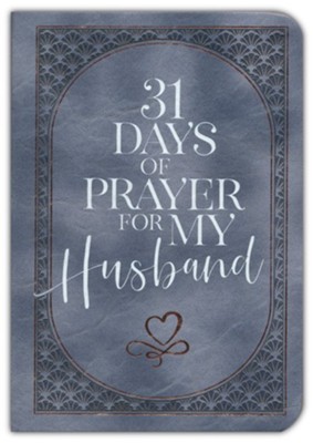 31 Days of Prayer for My Husband: 9781424565689 - Christianbook.com