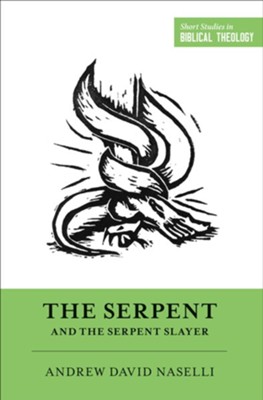The Serpent and the Serpent Slayer    -     Edited By: Dane C. Ortlund, Miles V. Van Pelt
    By: Andrew David Naselli
