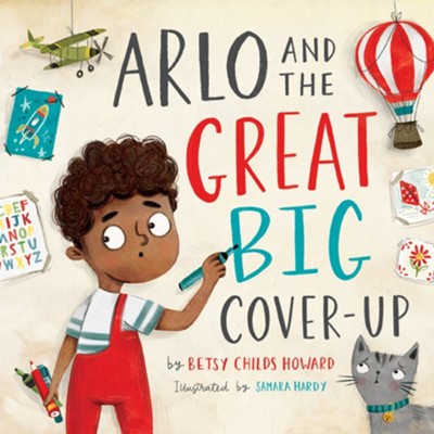 Arlo and the Great Big Cover-Up  -     By: Betsy Childs Howard
    Illustrated By: Samara Hardy
