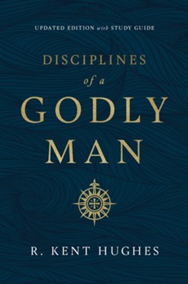 Disciplines of a Godly Man  -     By: R. Kent Hughes
