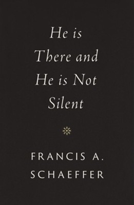 He Is There and He Is Not Silent  -     By: Francis A. Schaeffer
