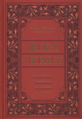 Biblical Theology: A Canonical, Thematic, and Ethical Approach  -     By: Andreas J. Kostenberger, Gregory Goswell
