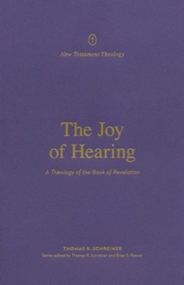 The Joy of Hearing: A Theology of the Book of Revelation  -     Edited By: Thomas R. Schreiner, Brian Rosner
    By: Thomas R. Schreiner
