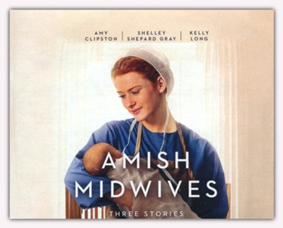 Amish Midwives: Three Stories Unabridged Audiobook on CD  -     By: Amy Clipston, Shelley Shepard Gray, Kelly Long
