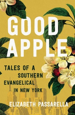 Good Apple: Tales of a Southern Evangelical in New York Unabridged Audiobook on CD  -     By: Elizabeth Passarella
