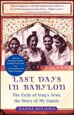 Last Days in Babylon: The Exile of Iraq's Jews, the Story of My Family  -     By: Marina Benjamin
