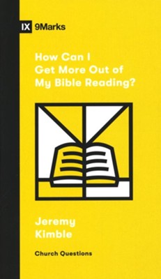 How Can I Get More Out of My Bible Reading?  -     By: Jeremy Kimble
