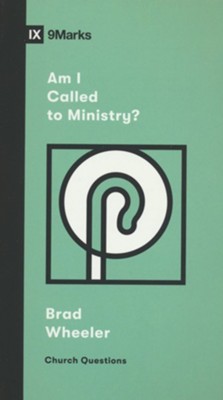 Am I Called to Ministry?  -     By: Brad Wheeler

