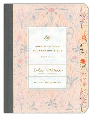 ESV Single Column Journaling Bible, Artist Series (Lulie Wallace, In Bloom)  - 