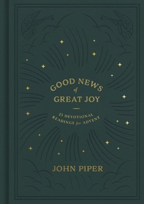 Good News of Great Joy: 25 Devotional Readings for Advent, Gift Edition  -     By: John Piper
