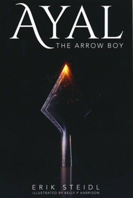 Ayal: The Arrow Boy  -     By: Erik Steidl
