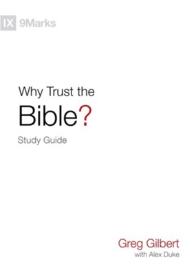 Why Trust the Bible? Study Guide  -     By: Greg Gilbert, Alex Duke
