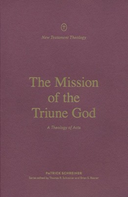The Mission of the Triune God: A Theology of Acts  -     Edited By: Thomas R. Schreiner, Brian S. Rosner
    By: Patrick Schreiner
