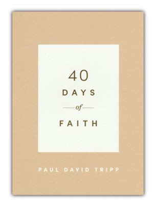 40 Days of Faith  -     By: Paul David Tripp
