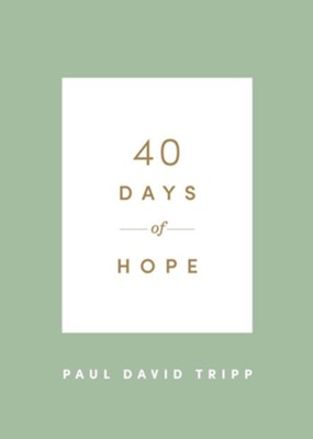 40 Days of Hope  -     By: Paul David Tripp
