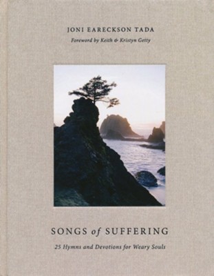 Songs of Suffering: 25 Hymns and Devotions for Weary Souls  -     By: Joni Eareckson Tada
