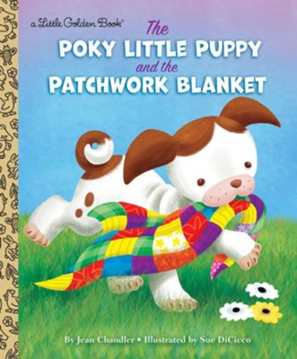 The Poky Little Puppy and the Patchwork Blanket  -     By: Jean Chandler
    Illustrated By: Sue DiCicco
