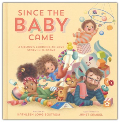 Since the Baby Came: A Sibling's Learning-to-Love Story in 16 Poems  -     By: Kathleen Long Bostrom
    Illustrated By: Janet Samuel
