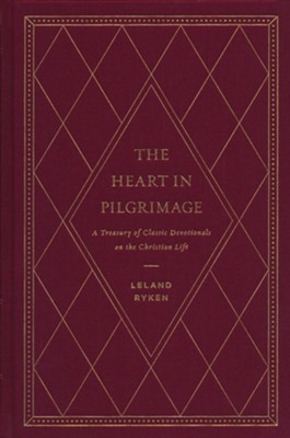 The Heart in Pilgrimage: A Treasury of Classic Devotionals on the Christian Life  -     By: Leland Ryken
