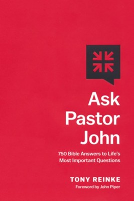 Ask Pastor John: 750 Bible Answers to Life's Most Important Questions  -     By: Tony Reinke
