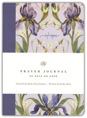 ESV Prayer Journal: 30 Days on Hope (Paperback)  -     By: Erika Allen
    Illustrated By: Ruth Chou Simons
