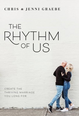 The Rhythm of Us: Create the thriving Marriage You Long For  -     By: Chris Graebe, Jenni Graebe
