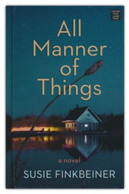 All Manner of Things, Large-Print  -     By: Susie Finkbeiner

