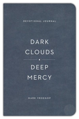 Dark Clouds, Deep Mercy Devotional Journal  -     By: Mark Vroegop
