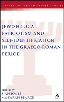 Jewish Local Patriotism and Self-Identification in the Graeco-Roman Period  -     Edited By: Sian Jones, Sarah Pearce
