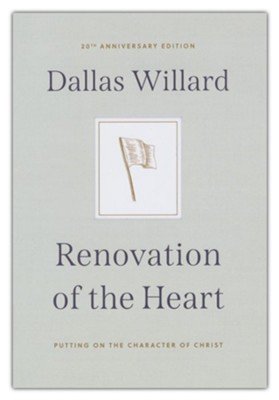 Renovation of the Heart: Putting on the Character of Christ - 20th Anniversary Edition  -     By: Dallas Willard
