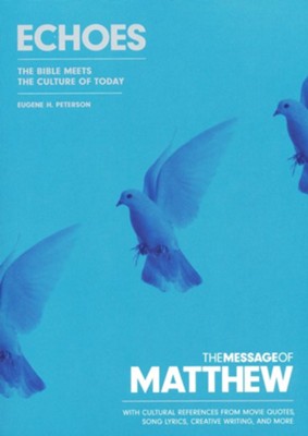 The Message of Matthew: Echoes (Softcover): The Bible in Contemporary Language and Cultural Expression  -     By: Eugene H. Peterson
