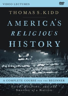 America's Religious History Video Lectures  -     By: Thomas S. Kidd
