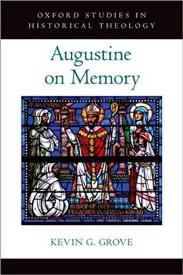 Augustine on Memory  -     By: Kevin G. Grove
