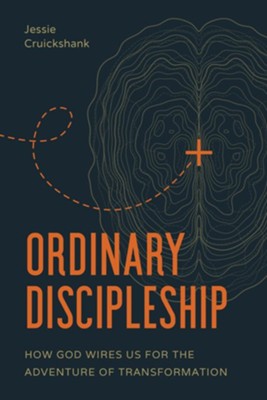 Ordinary Discipleship: How God Wires Us for the Adventure of Transformation  -     By: Jessie Cruickshank
