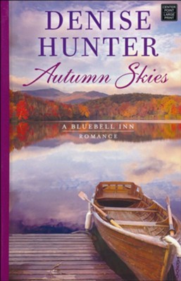 Autumn Skies: A Bluebell Inn Romance, Large Print  -     By: Denise Hunter
