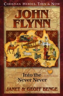 John Flynn: Into the Never Never  -     By: Janet Benge, Geoff Benge

