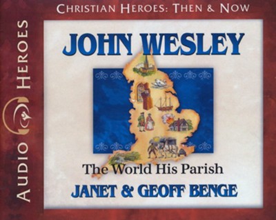 John Wesley: The World His Parish Audiobook on CD  -     Narrated By: Tim Gregory
    By: Janet Benge, Geoff Benge
